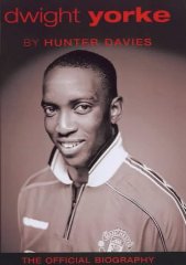 Davies, Hunter - Dwight Yorke: The Official Biography [Illustrated]
