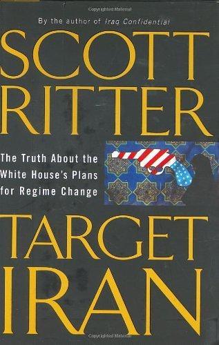 Ritter, Scott - Target Iran: The Truth About the White House's Plans for Regime Change
