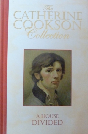 Cookson, Catherine - A House Divided (The Catherine Cookson Collection)