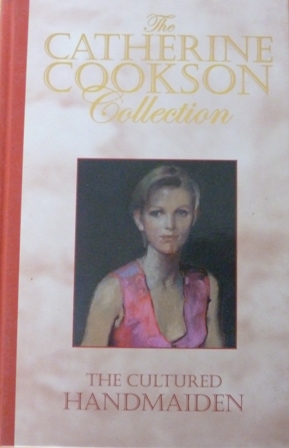 Cookson, Catherine - The Cultured Handmaiden (The Catherine Cookson Collection)