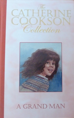 Cookson, Catherine - A Grand Man (The Catherine Cookson Collection)