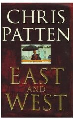 Patten, Chris - East and West: China, Power and the Future of Asia