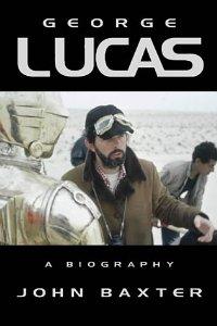 Baxter, John - George Lucas : A Biography