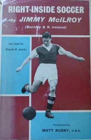 Busby, Jimmy McIlroy with David R. Jack; Foreword-Matt - Right Inside Soccer