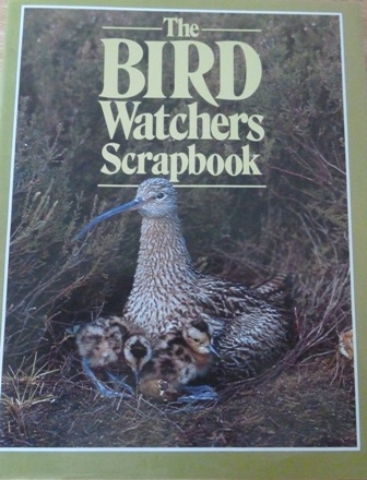 No Author - The Bird Watcher's Scrapbook: Extracts From The Encyclopedia of Birds