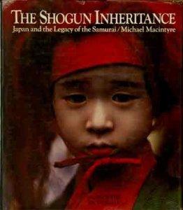 Macintyre, Michael - The Shogun Inheritance: Japan and the Legacy of the Samurai