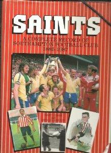 Chalk, Gary - Saints!: Complete Record of Southampton Football Club, 1885-1987