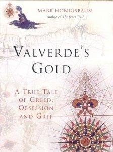 Honigsbaum, Mark - Vaverde's Gold: A True Tale of Greed, Obsession and Grit