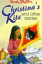 Blyton, Enid - Christina's Kite and Other Stories