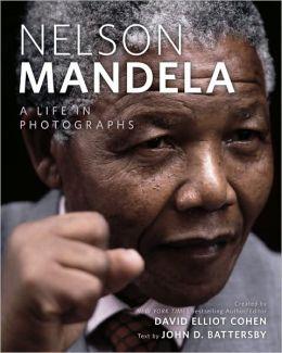 Cohen, David Elliot - Nelson Mandela: A Life in Photographs