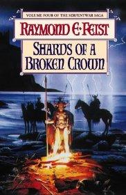 Feist, Raymond E. - The Serpentwar Saga (4) - Shards of a Broken Crown