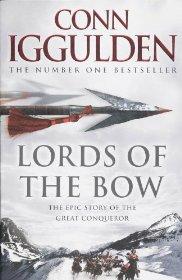 Iggulden, Conn - Lords of the Bow (Conqueror, Book 2)