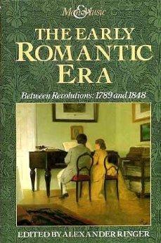 Alexander, ed Ringer - The Early Romantic Era: Between Revolutions, 1789 and 1848 (Man & Music)