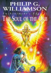 Williamson, Philip G. - Enchantment's Edge: The Soul of the Orb v. 3