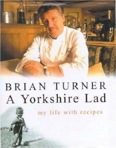 Turner, Brian - A Yorkshire Lad: My Life with Recipes