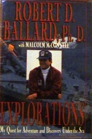 Ballard, Robert D. - Explorations: My Quest for Adventure and Discovery Under the Sea