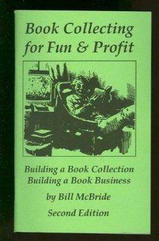 McBride, Bill - Book collecting for fun & profit: Building a book collection : building a book business