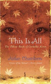 Chambers, Aidan - This is All: The Pillow Book of Cordelia Kenn