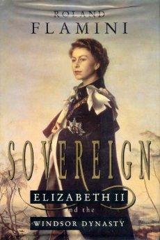 Flamini, Roland - Sovereign: Elizabeth II and the Windsor Dynasty