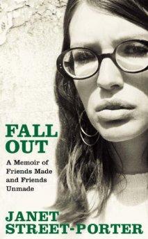 Street-Porter, Janet - Fall Out: A Memoir of Friends Made and Friends Unmade