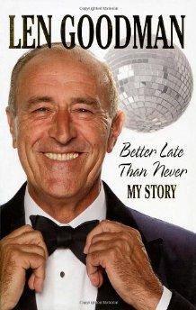 Goodman, Len - Better Late Than Never: My Story