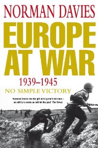 Davies, Norman - Europe at War 1939-1945: No Simple Victory