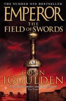 Iggulden, Conn - The Field of Swords (Emperor Series, Book 3)