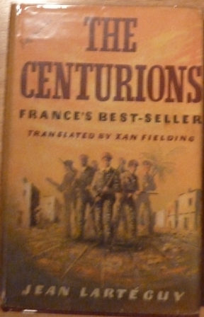 Jean Larteguy (Author) Xan Fielding (Translator) - The Centurions (First UK edition-first impression)