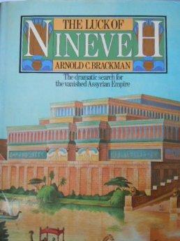 Brackman, Arnold C. - The Luck of Nineveh: Greatest Adventure in Modern Archaeology