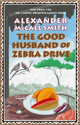 Smith, Alexander McCall - The Good Husband of Zebra Drive
