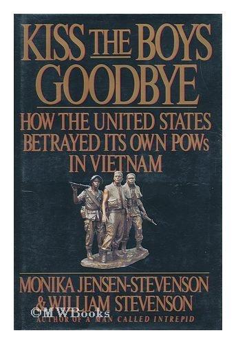  Monika Jensen-Stevenson, William Stevenson - Kiss the Boys Goodbye: Shocking Story of Abandoned U.S. Prisoners of War in Vietnam