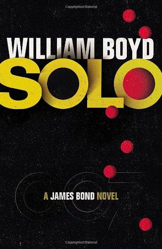 Boyd, william - Solo: A James Bond Novel