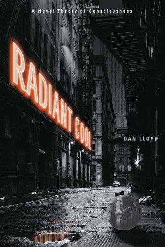 Lloyd, Dan - Radiant Cool: A Novel Theory of Consciousness