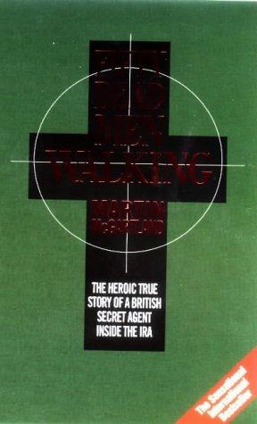 McGartland, Martin - Fifty Dead Men Walking: The Terrifying True Story of a Secret Agent Inside the IRA