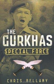 Bellamy, Chris - The Gurkhas: Special Force