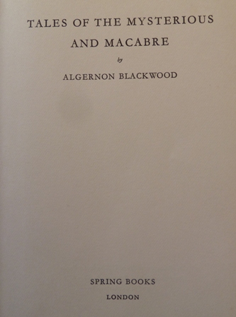 Blackwood, Algernon - Tales of The Mysterious and Macabre