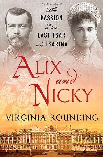 Rounding, Virginia - Alix and Nicky: The Passion of the Last Tsar and Tsarina