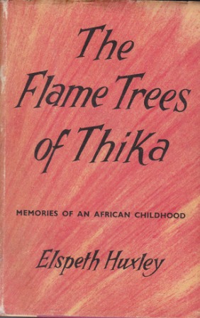 Huxley, Elspeth Joscelin Grant - The Flame Trees of Thika