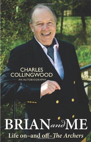 Collingwood, Charles - Brian and Me: Life on-and-off-The Archers