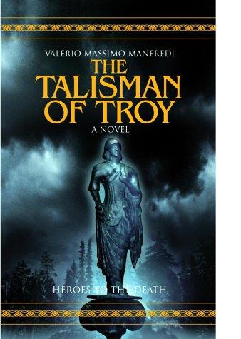 Manfredi, Valerio Massimo - The Talisman of Troy