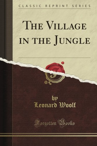 Leonard Woolf - The Village in the Jungle (Classic Reprint)