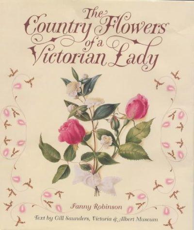 Robinson, Fanny - The Country Flowers of a Victorian Lady