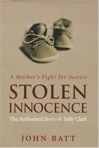 Batt, John - Stolen Innocence: A Mother's Fight for Justice: THe Authorised Story of Sally Clark