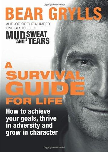 Grylls, Bear - A Survival Guide for Life