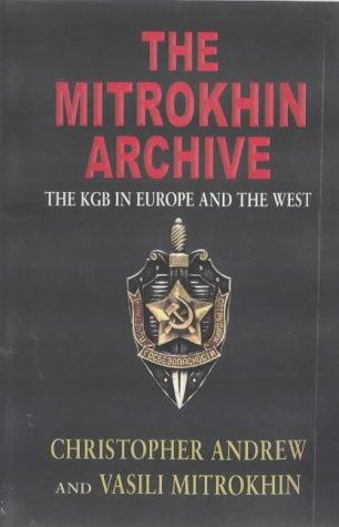 M.;Andrews, Christopher;Mitr Christopher - The Mitrokhin Archives: The KGB in Europe and the West