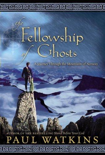 Watkins, Paul - The Fellowship of Ghosts: A Journey Through the Mountains of Norway