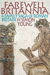 Young, Simon - Farewell Britannia: A Family Saga of Roman Britain