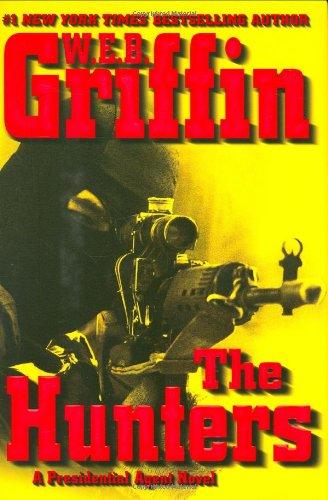 Griffin, W.E.B. - The Hunters (A Presidential Agent Novel)