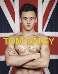Daley, Tom - Tom Daley: My Story