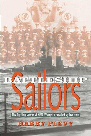 Plevy, Harry - Battleship Sailors: The Fighting Career of HMS Warspite Recalled by Her Men